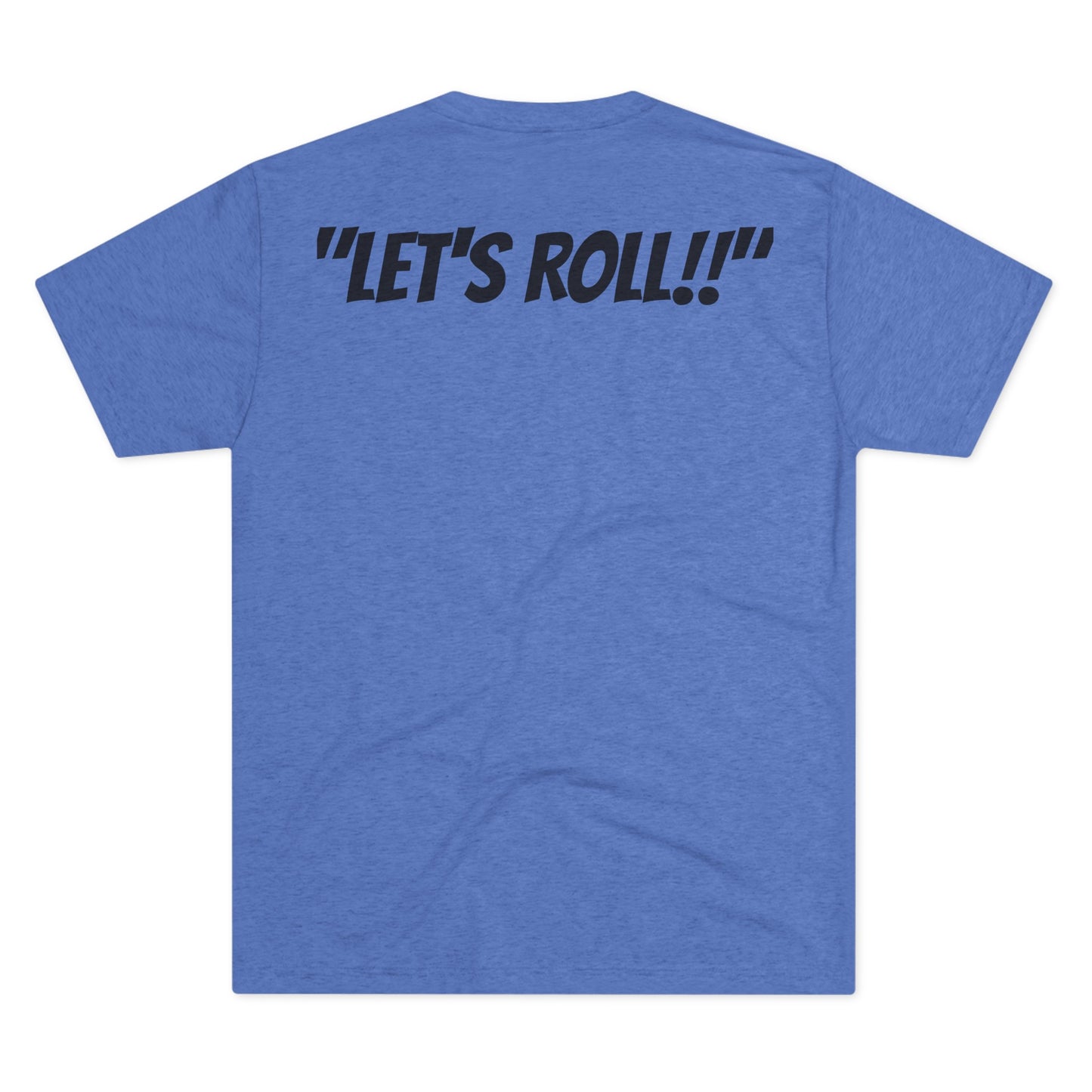 "Let's Roll!!" Tri Blend T shirt
