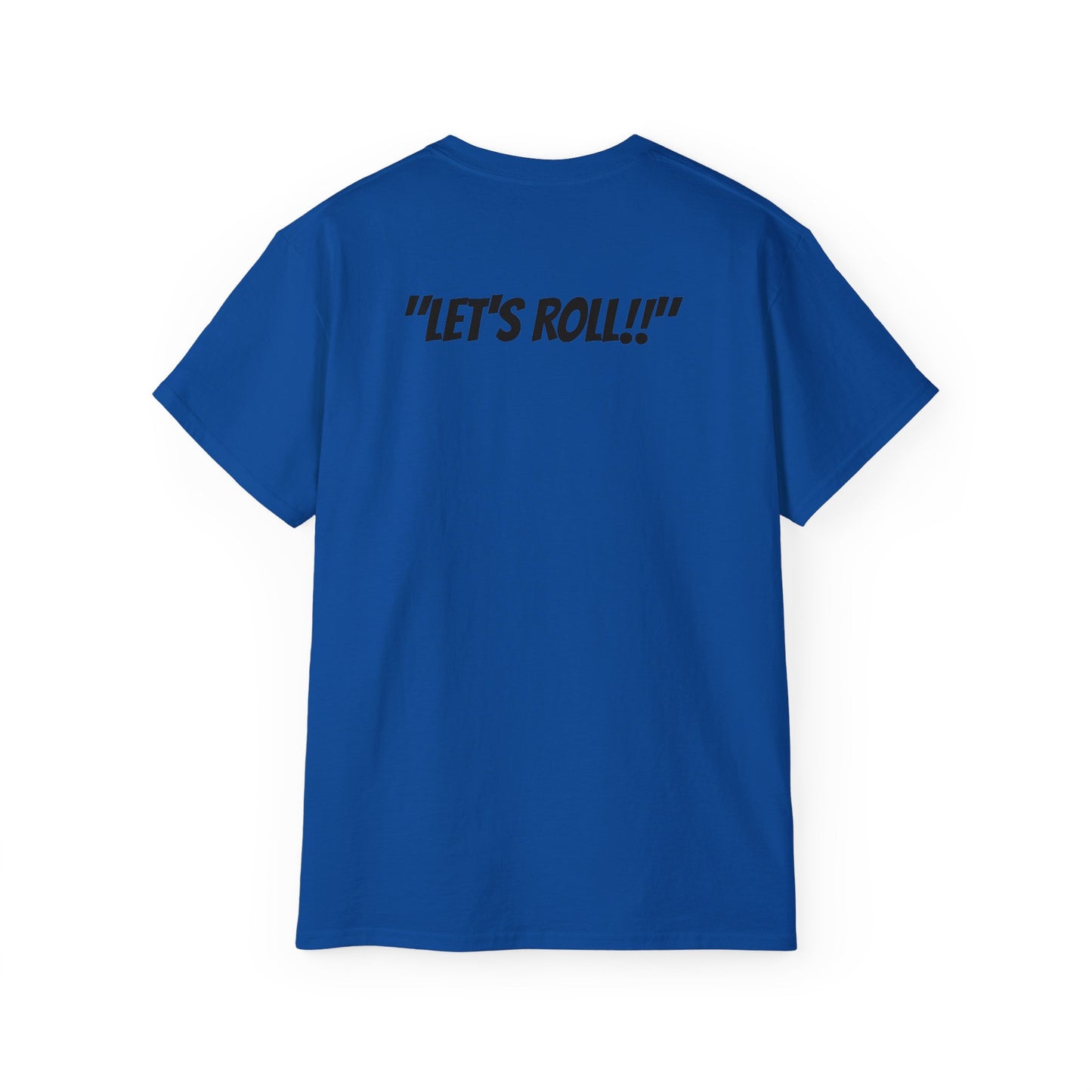 "Let's Roll!!" Ultra Cotton T shirt