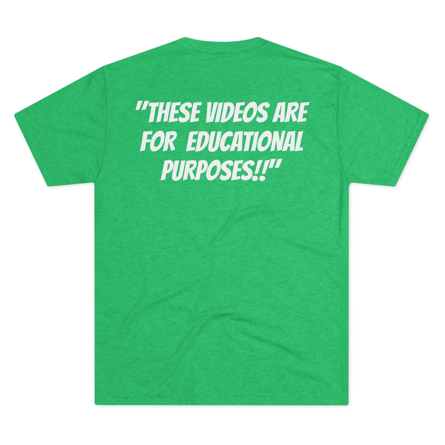 "These Videos are for Educational Purposes!!" Tri Blend T shirt