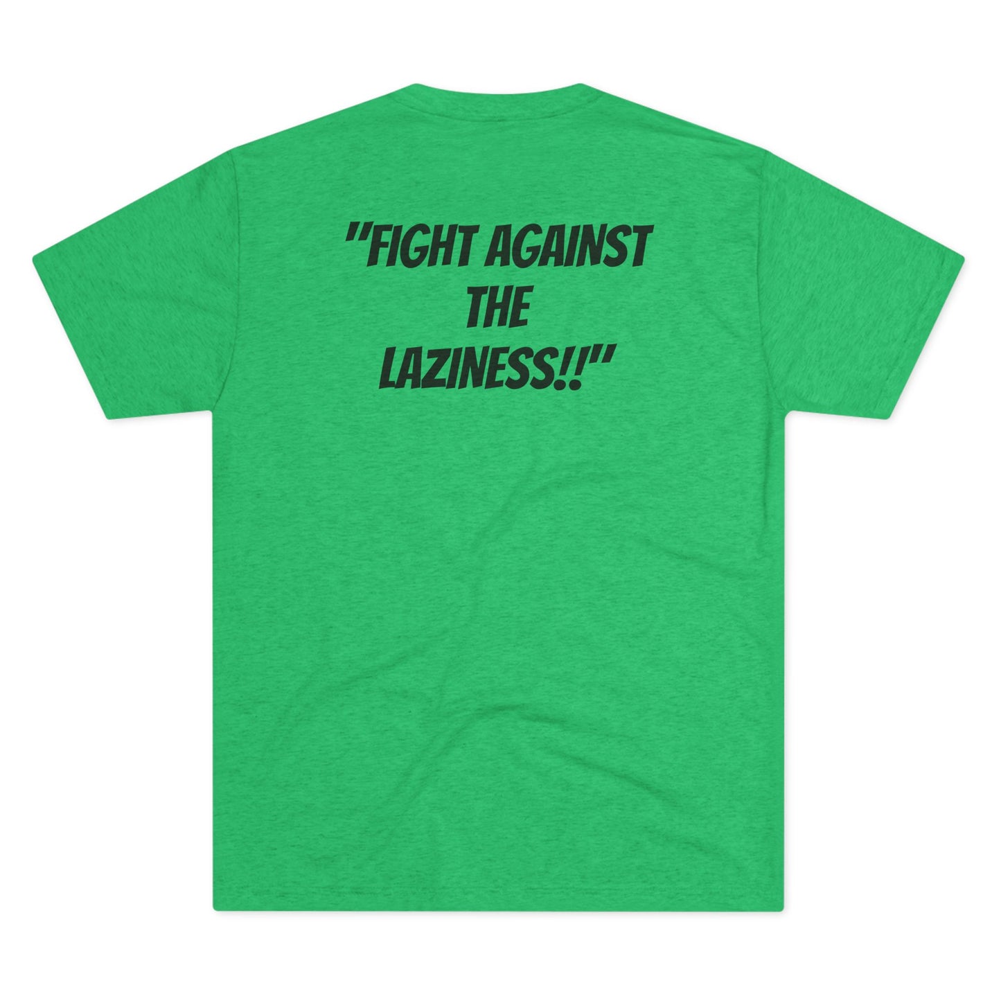 "Fight Against The Laziness!!" Tri Blend T shirt