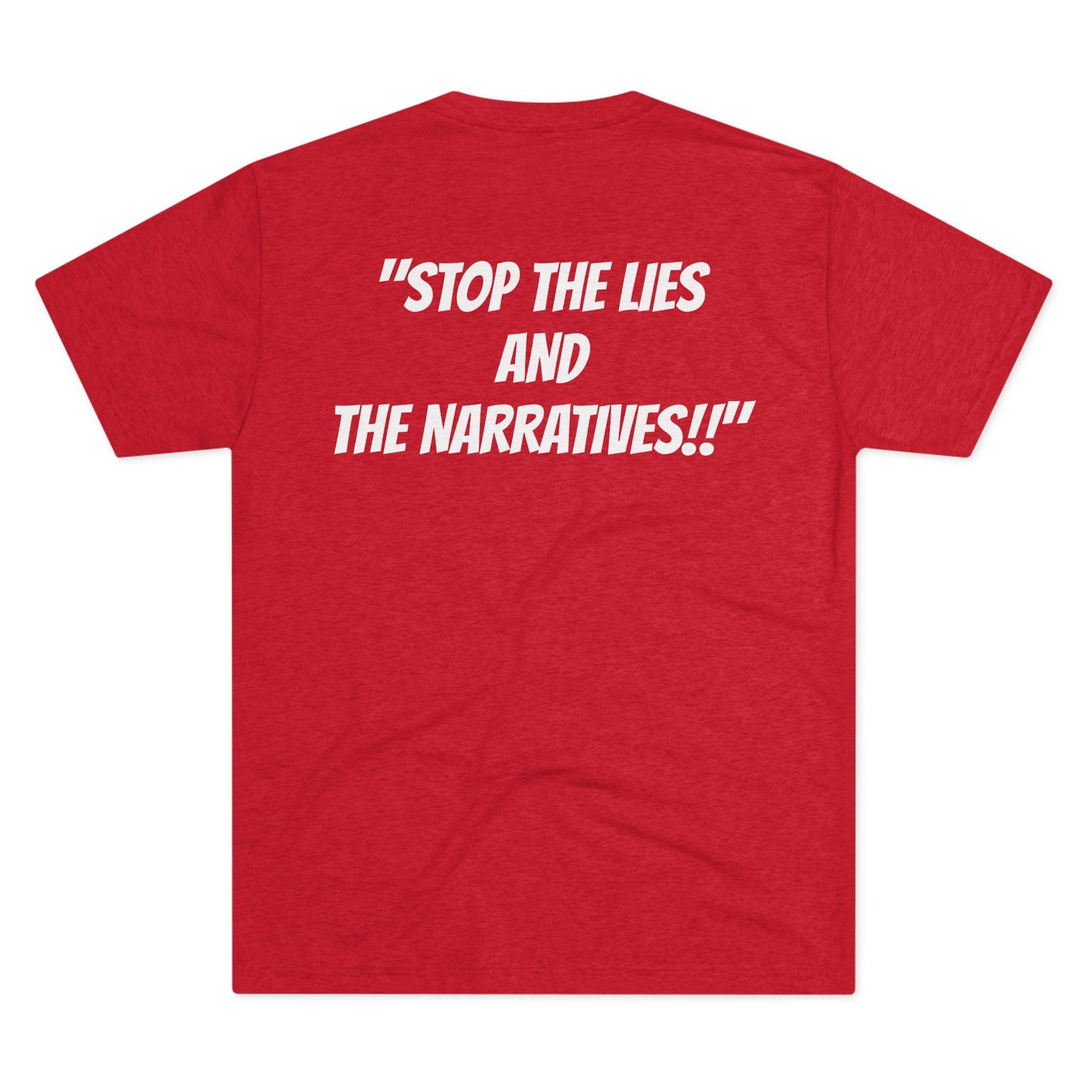 "Stop the Lies and the Narratives" Tri Blend T shirt