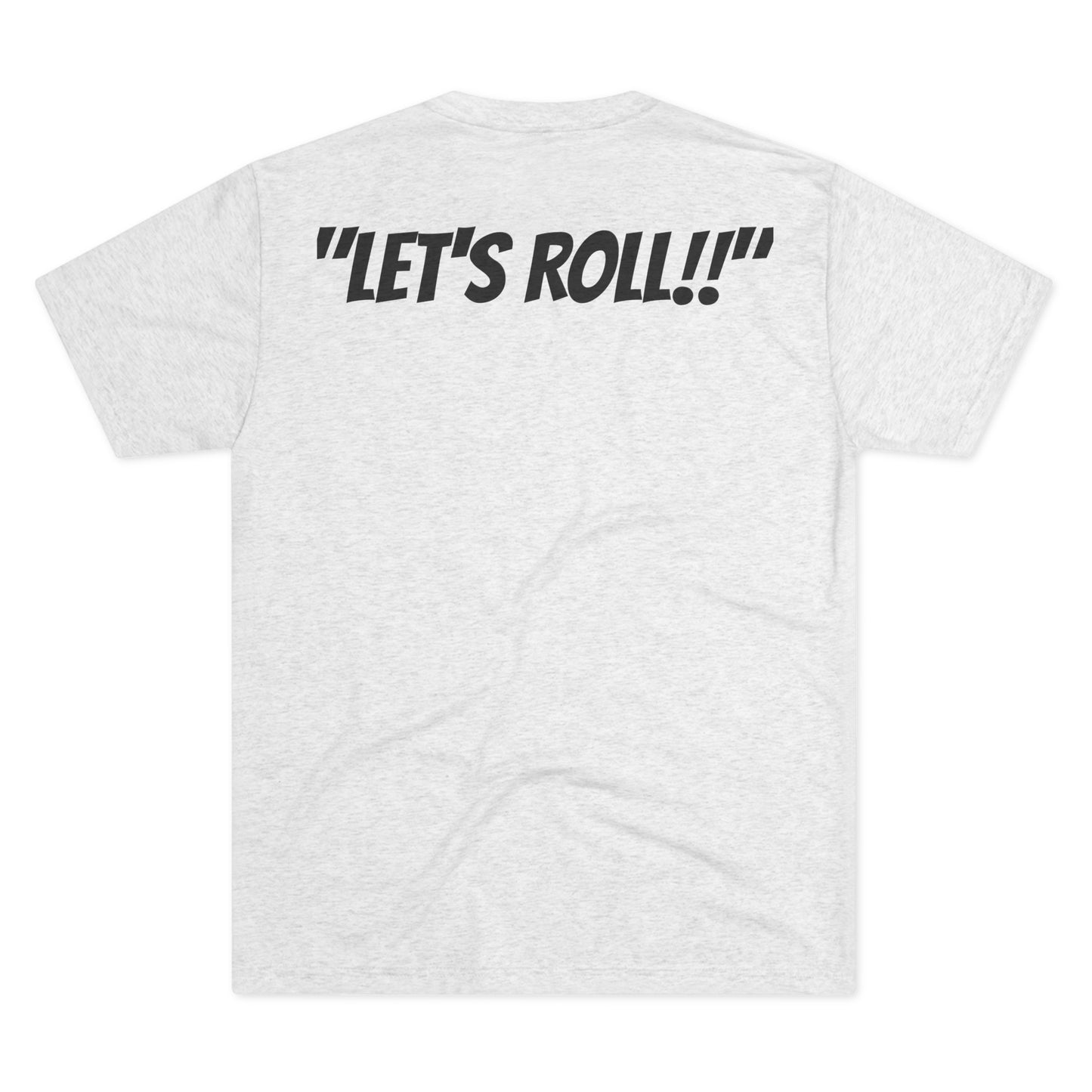 "Let's Roll!!" Tri Blend T shirt