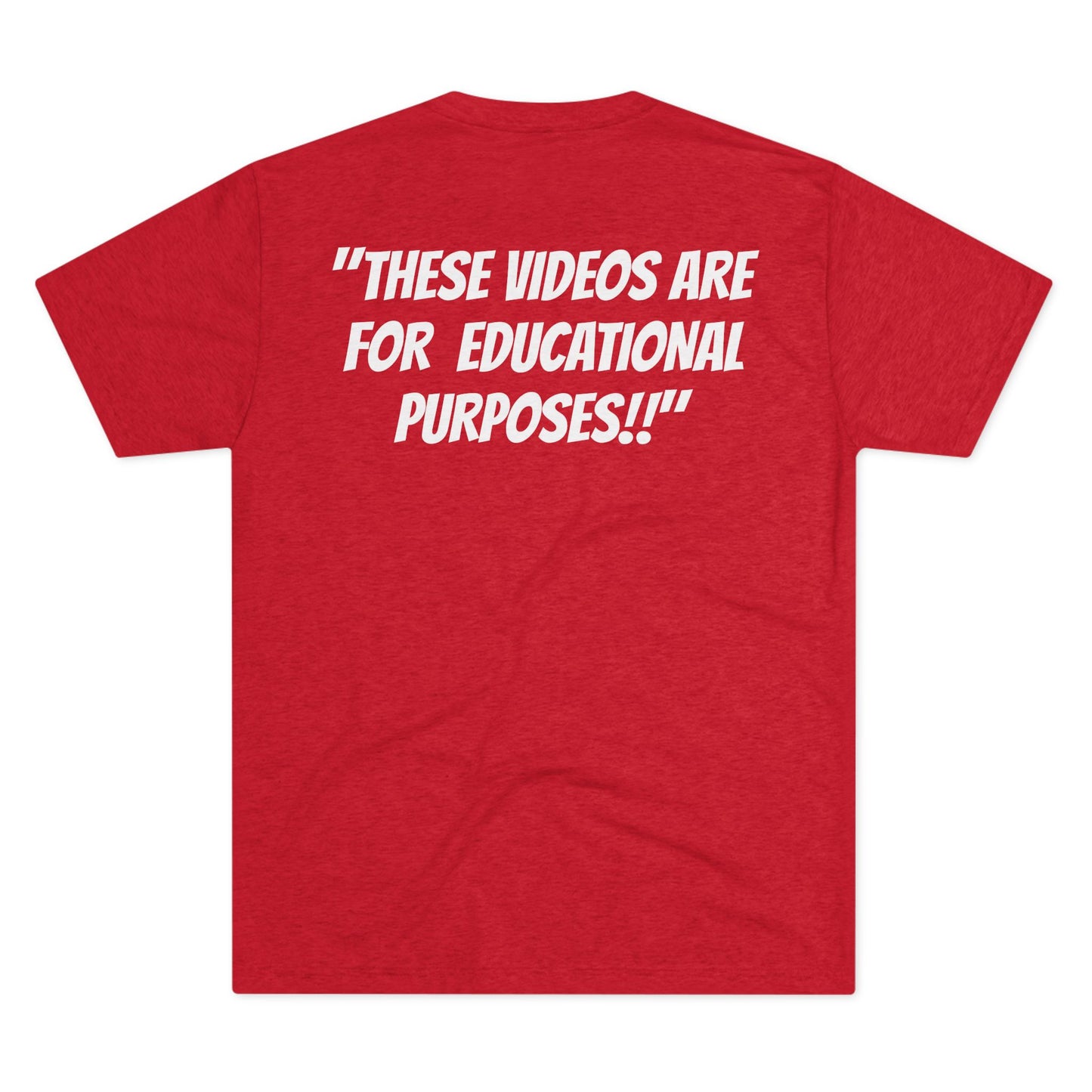 "These Videos are for Educational Purposes!!" Tri Blend T shirt